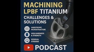 2 - Machining of LPBF Ti64: Challenges and Solutions