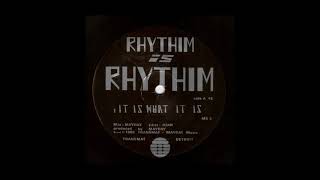 Rhythim Is Rhythim - It Is What It Is  (HQ AUDIO)