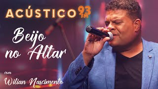 Wilian Nascimento - Beijo no Altar - Acústico 93 - AO VIVO - 2021