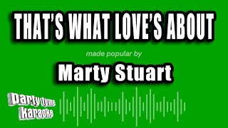 Marty Stuart - That's What Love's About (Karaoke Version)