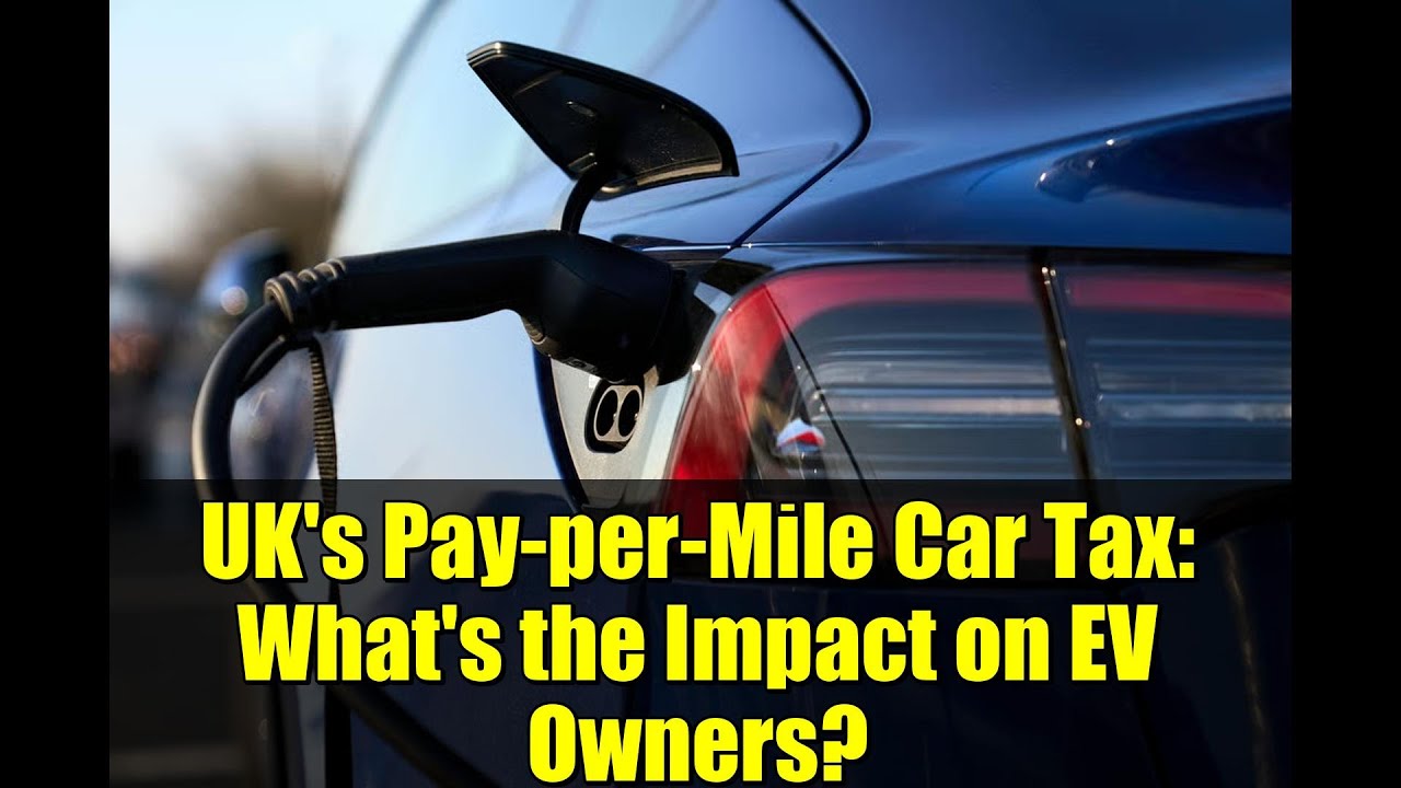 UK's Pay-per-Mile Car Tax: What's the Impact on EV Owners?