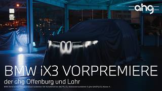 Exklusive BMW iX3 Vorpremiere in der ahg Offenburg