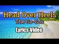 Head Over Heels - The Go Gos (Lyrics Video)