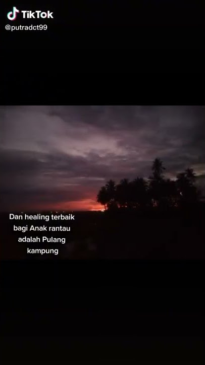 Dab healing terbaik bagi anak rantau adalah pulang kampung | story wa | story tiktok