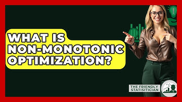 What Is Non-monotonic Optimization? - The Friendly Statistician