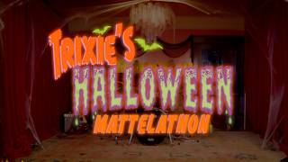 Trixie's Halloween Mattelathon | TRAILER