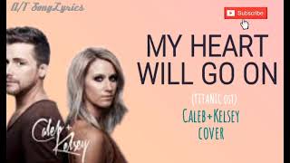 Caleb +Kelsey cover//My Heart Will Go On