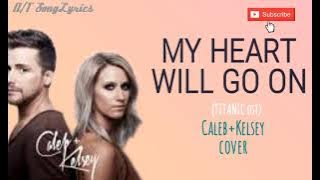 Caleb  Kelsey cover//My Heart Will Go On