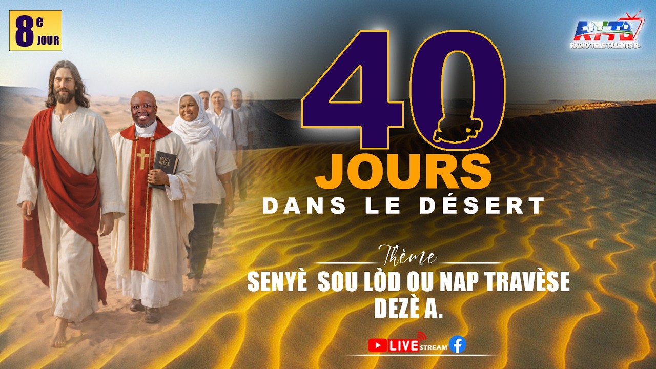 40 JOURS  DANS LE DESERT (8E JOUR) KOUTE REL NOU  SENYÈ - JEUDI 26  FEVRIER  2026 - P.BRUNO