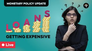 Loans Getting Expensive? | Monetary Policy Update | CA Rachana Ranade