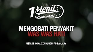 1 Menit Menginspirasi: Mengobati Penyakit Was-Was Hati