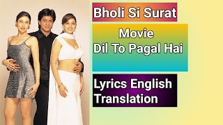 Bholi Si Surat Song | Lyrics English Translation | Dil To Pagal Hai | Udit Narayan , Lata Mangeshkar