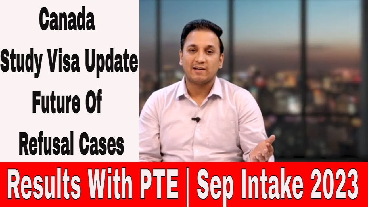 Canada Study Visa Update | Future Of Refusal Cases | Results With PTE ...
