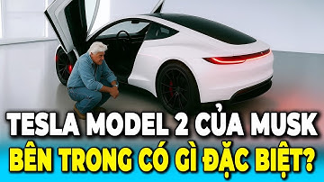 Tesla Model 2 2026 Của Elon Musk Hiện Đang Được Sản Xuất: Bên Trong Có Gì?