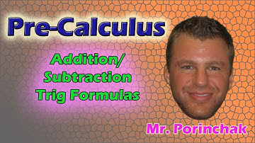 Pre-Calculus: Addition and Subtraction Trig Formulas