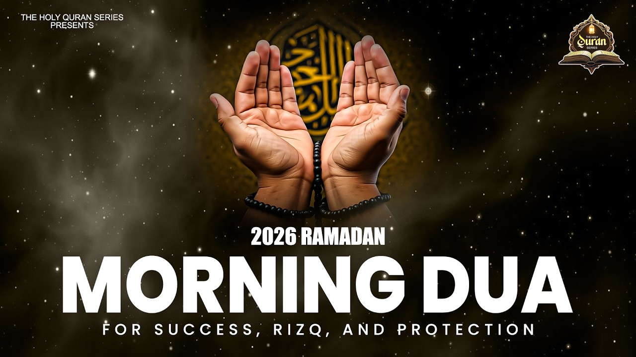 2026 Ramadan - Morning Dua For Success, Rizq, and Protection - Quran Sharif Tilawat - Recitation