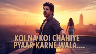 “KOI NA KOI CHAHIYE”II Song II The Song Gallery