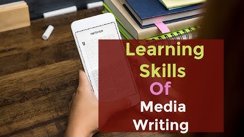 Learning Skills of media writing /6th sem kashmir university
