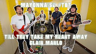 Till They Take My Heart Away - Clair Marlo | Mayonnaise #TBT