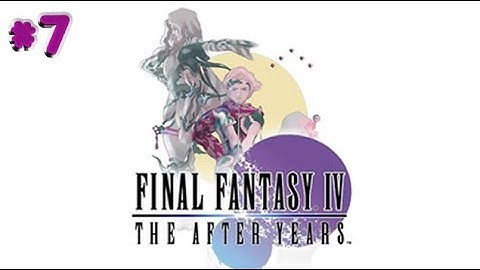 Final Fantasy IV: The After Years (Wii Version) ,, Part  07 ,, No Commentary,, Full Game Walkthrough