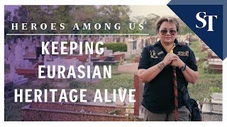 Keeping Eurasian heritage alive | Heroes Among Us | The Straits Times