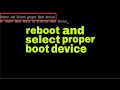 100% Solution on Laptop and PC Select Proper Boot Device Error