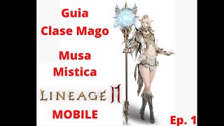 Lineage 2m Mobile Guía clase Mago Musa Mística - Ep 1