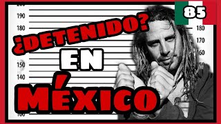 85. ❌ POLICÍA viene a DETENERME en MÉXICO  ¿He cometido un DELITO?