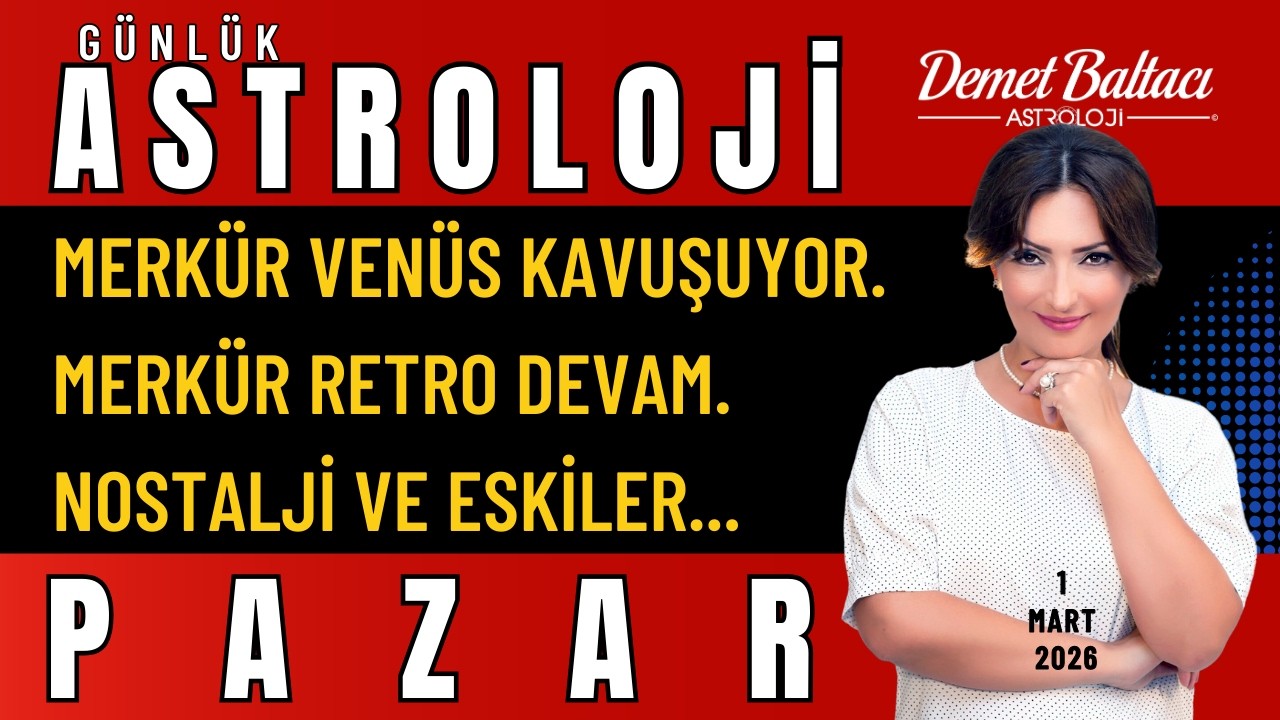 1 Mart Pazar Burçlar 👉 Merkür Venüs Kavuşuyor ve Merkür Retro. Eskiler ve Nostalji! ⭐ #astroloji