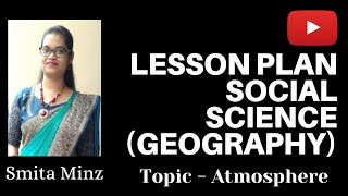 Lesson Plan Social Science (Geography) l Topic-Atmosphere l B.Ed. 3rd Semester l Smita Minz