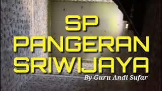 SP PANGERAN SRIWIJAYA || By Guru Andi Sufar