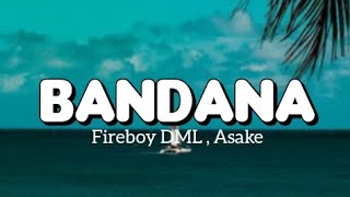 Fireboy DML - Bandana Ft Asake (Lyrics)