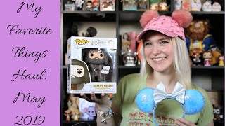 My Favorite Things Haul: April & May 2019