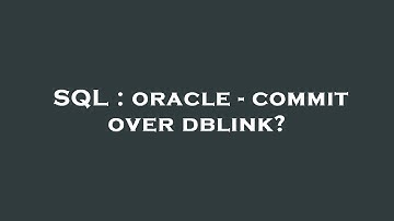 SQL : oracle - commit over dblink?