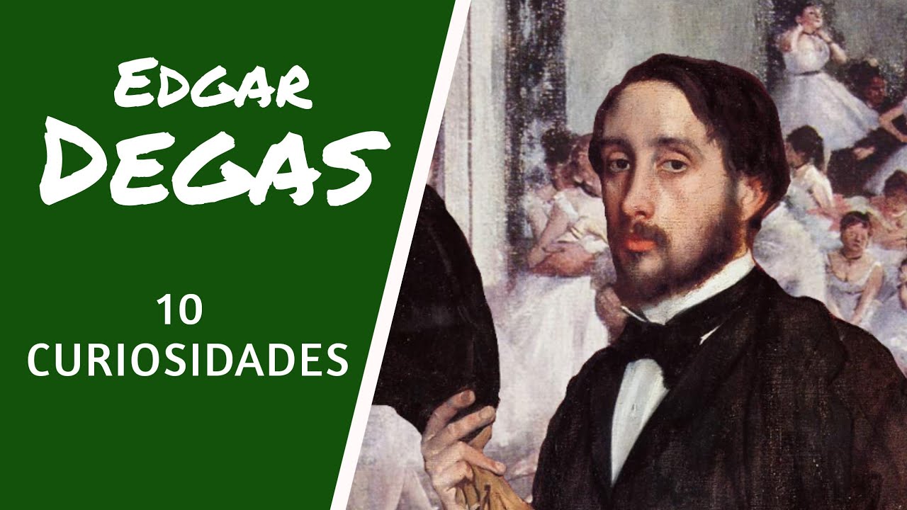 Edgar Degas desconocido, 10 curiosidades