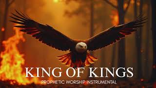 KING OF KINGS - Prophetic Warfare Instrumental Worship | Background Prayer Music 