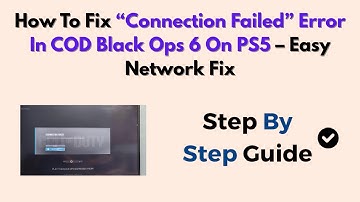 How To Fix “Connection Failed” Error In COD Black Ops 6 On PS5 – Easy Network Fix