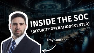 Understanding and building a SOC (Security Operations Center) with Troy Santana