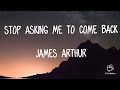 James Arthur Stop Asking Me To Come Back LYRIC VIDEO James Arthur Stop Asking Me To Come Back LYRIC VIDEO