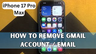 How to Remove Gmail Account / Email iPhone 17 Pro Max