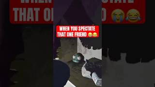 When You Spectate That One Friend... 💀😂