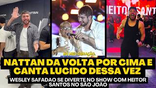 NATTAN APÓS POLÊMICA CANTA LUCIDO E BEM HUMORADO E LOTAÇÃO DE PUBLICO WESLEY SAFADÃO E HEITOR JUNTOS