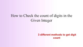 Count of digits in Number | Difference methods to get no of digits in the Integer in Java