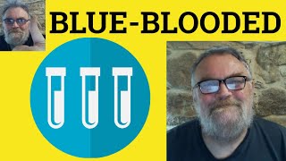 😎 Blue Blood Meaning - Blue-Blooded Defined - Blueblood Examples - Blueblooded Definition Blue Blood