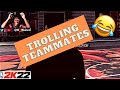 TROLLING My Teammates in NBA 2K22 (HILARIOUS)😂