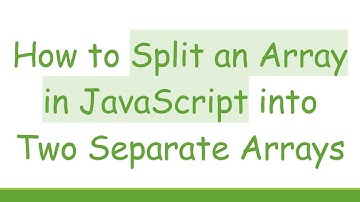 How to Split an Array in JavaScript into Two Separate Arrays