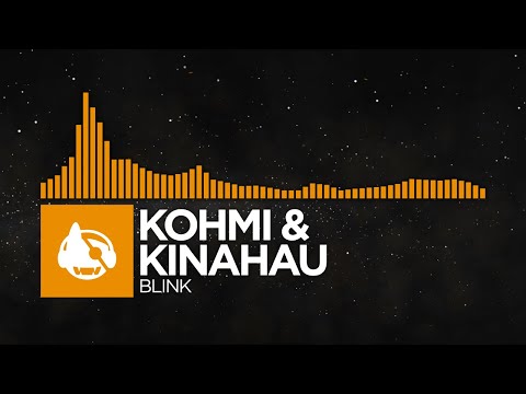 [House] - Kohmi & KinAhau - Blink