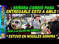 AMLO ESTUVO EN NOGALES SONORA:MIRA CON QUIENES SE REUNIÓ.LA GENTE FUÉ A BUSCARLO AL FINAL DEL EVENTO