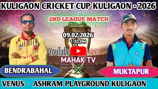 LIVE 🔴MAHAK TV// DAY-2// 2ND LEAGUE MATCH/ BENDRABAHAL VS MUKTAPUR// KULIGAON CRICKET CUP 2026
