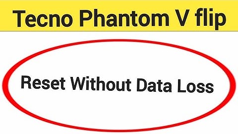 How to reset without data loss, Tecno Phantom V flip me reset kaise karen Bina data loss